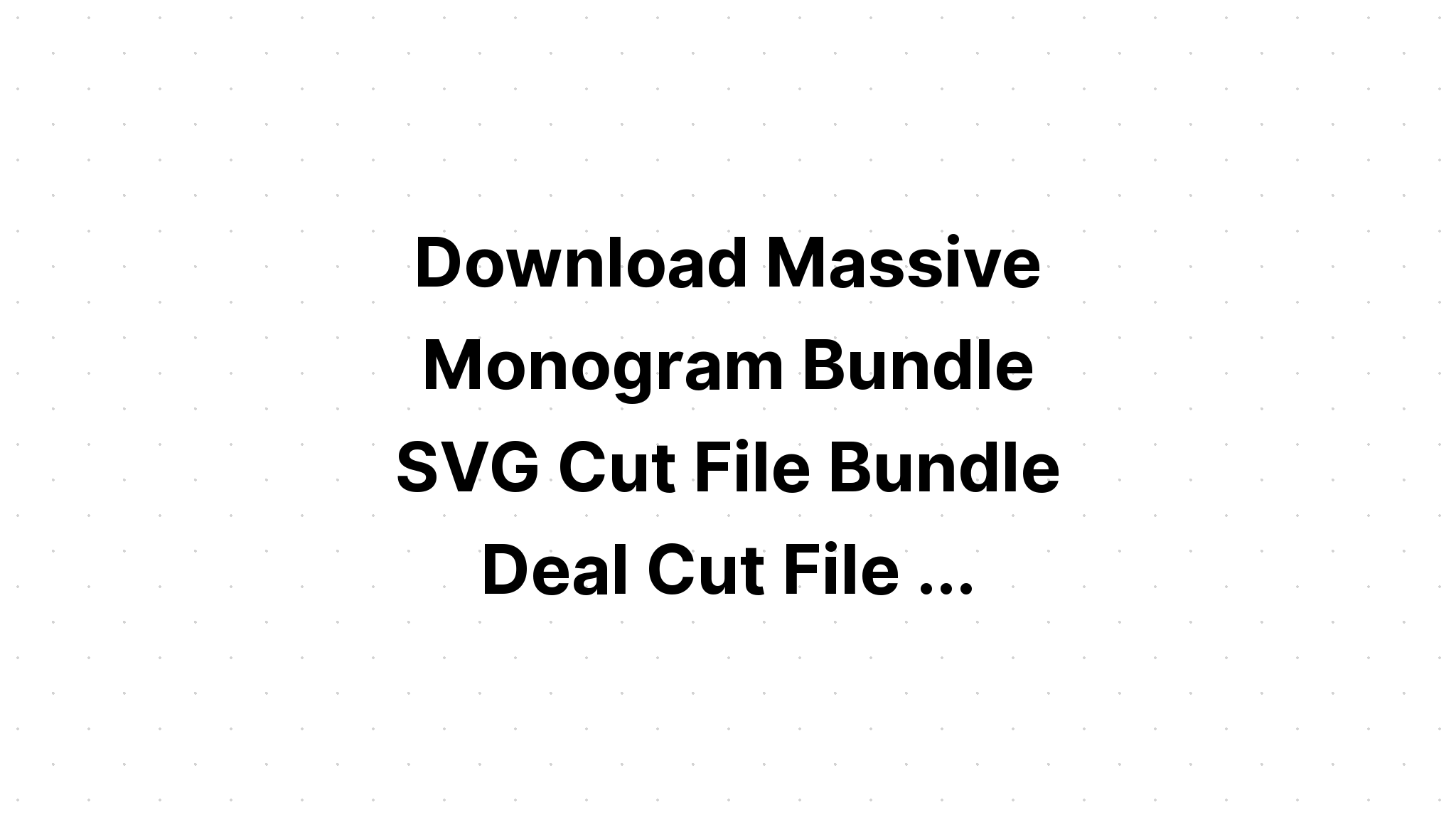 Download The Monogram Bundle SVG File